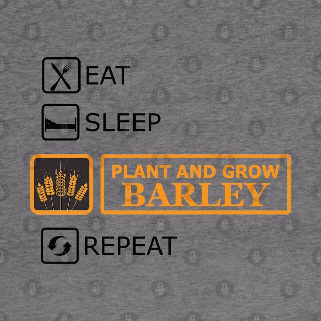 Plant and grow Barley - Eat Sleep Repeat by KC Happy Shop